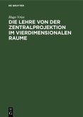 Die Lehre von der Zentralprojektion im vierdimensionalen Raume (eBook, PDF)