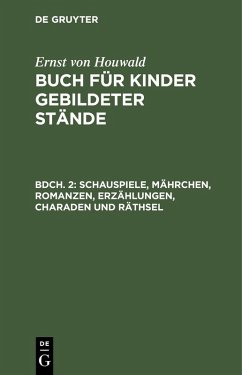 Schauspiele, Mährchen, Romanzen, Erzählungen, Charaden und Räthsel (eBook, PDF) - Houwald, Ernst Von Schauspiele, Mährchen, Romanzen, Erzählungen, Charaden und Räthsel (eBook, PDF) - Houwald, Ernst Von