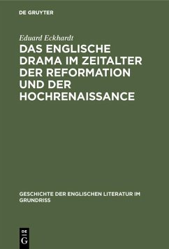 Das englische Drama im Zeitalter der Reformation und der Hochrenaissance (eBook, PDF) - Eckhardt, Eduard