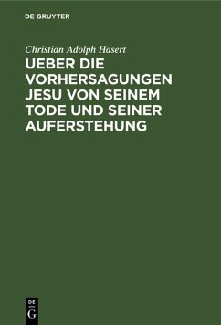Ueber die Vorhersagungen Jesu von seinem Tode und seiner Auferstehung (eBook, PDF) - Hasert, Christian Adolph