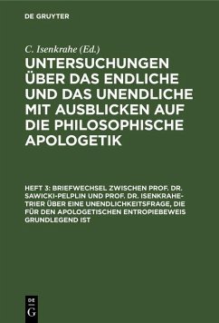 Briefwechsel zwischen Prof. Dr. Sawicki-Pelplin und Prof. Dr. Isenkrahe-Trier über eine Unendlichkeitsfrage, die für den apologetischen Entropiebeweis grundlegend ist (eBook, PDF)