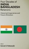 Four Decedes of India Bangladesh Relations Historical Imperatives And Future Direction (eBook, ePUB)