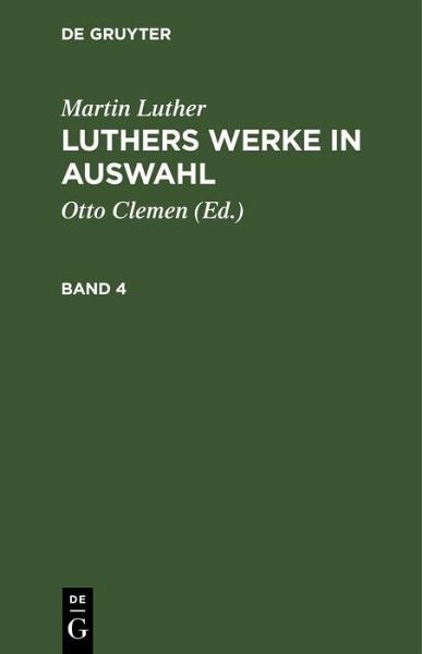 Martin Luther: Luthers Werke in Auswahl. Band 4 (eBook, PDF)