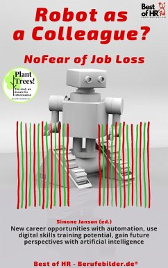 Robot as a Colleague? No Fear of Job Loss (eBook, ePUB) - Janson, Simone