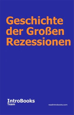Geschichte der Großen Rezessionen (eBook, ePUB) - Team, IntroBooks