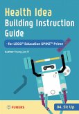 Health Idea Building Instruction Guide for LEGO® Education SPIKE(TM) Prime 04 Sit up (eBook, ePUB) Health Idea Building Instruction Guide for LEGO® Education SPIKE(TM) Prime 04 Sit up (eBook, ePUB)