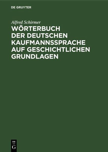 Wörterbuch der deutschen Kaufmannssprache auf geschichtlichen Grundlagen (eBook, PDF)