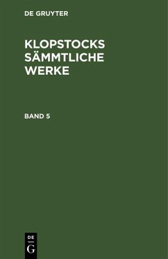 Friedrich Gottlieb Klopstock: Klopstocks sämmtliche Werke. Band 5 (eBook, PDF) - Klopstock, Friedrich Gottlieb Friedrich Gottlieb Klopstock: Klopstocks sämmtliche Werke. Band 5 (eBook, PDF) - Klopstock, Friedrich Gottlieb