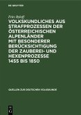 Volkskundliches aus Strafprozessen der österreichischen Alpenländer mit besonderer berücksichtigung der Zauberei- und Hexenprozesse 1455 bis 1850 (eBook, PDF)