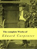 The Complete Works of Edward Carpenter (eBook, ePUB)