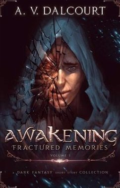 Awakening Fractured Memories Volume 01 (eBook, ePUB) - Dalcourt, A. V.