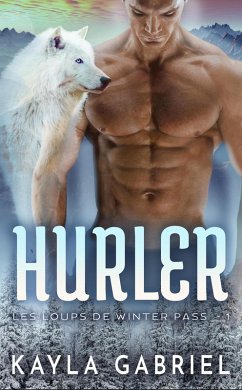 Hurler (Les loups de Winter Pass, #1) (eBook, ePUB) - Gabriel, Kayla