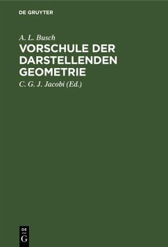 Vorschule der darstellenden Geometrie (eBook, PDF) - Busch, A. L.