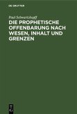 Die prophetische Offenbarung nach Wesen, Inhalt und Grenzen (eBook, PDF) Die prophetische Offenbarung nach Wesen, Inhalt und Grenzen (eBook, PDF)