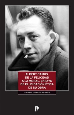 Albert Camus, de la felicidad a la moral (eBook, ePUB) - Cordero, Susana