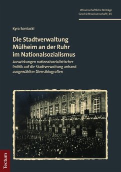 Die Stadtverwaltung Mülheim an der Ruhr im Nationalsozialismus (eBook, PDF) - Sontacki, Kyra