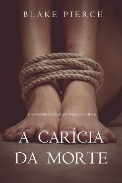 Cover A Carícia da Morte (Um Mistério de Riley Paige - Livro 6) (eBook, ePUB)