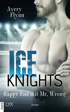 Ice Knights - Happy End mit Mr Wrong (eBook, ePUB) - Flynn, Avery