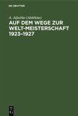 Auf dem Wege zur Welt-Meisterschaft 1923-1927 (eBook, PDF)