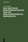 Das deutsche Berufsbeamtentum und die parlamentarische Demokratie (eBook, PDF)