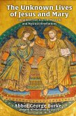 The Unknown Lives of Jesus and Mary Compiled from Ancient Records and Mystical Revelations (eBook, ePUB)