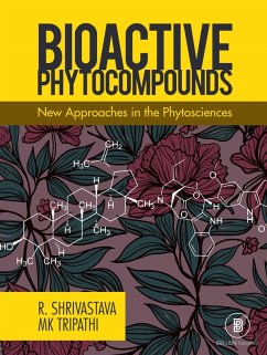 Bioactive Phytocompounds New Approaches in the Phytosciences (eBook, ePUB) - Shrivastava, Rahul; Tripathi, Mk