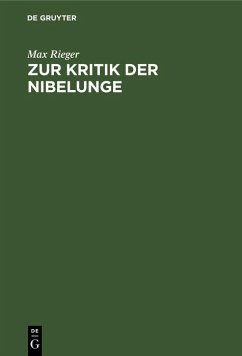 Zur Kritik der Nibelunge (eBook, PDF) - Rieger, Max
