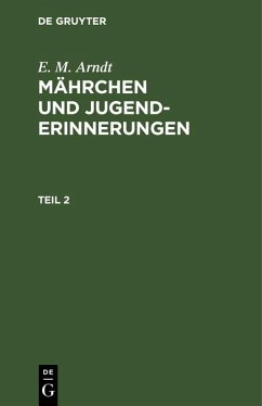 E. M. Arndt: Mährchen und Jugenderinnerungen. Teil 2 (eBook, PDF) - Arndt, E. M.