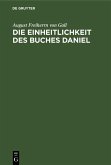 Die Einheitlichkeit des Buches Daniel (eBook, PDF) Die Einheitlichkeit des Buches Daniel (eBook, PDF)