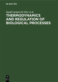 Thermodynamics and Regulation of Biological Processes (eBook, PDF) Thermodynamics and Regulation of Biological Processes (eBook, PDF)