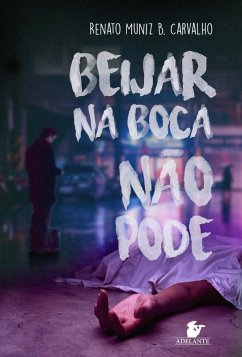 Beijar na boca não pode (eBook, ePUB) - Carvalho, Renato Muniz B.