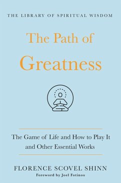 The Path of Greatness: The Game of Life and How to Play It and Other Essential Works (eBook, ePUB) - Shinn, Florence Scovel