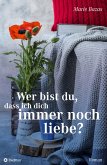 Wer bist du, dass ich dich immer noch liebe (eBook, ePUB)