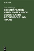 Die Strafbaren Handlungen nach Deuschlands Reichsrecht und Praxis (eBook, PDF)