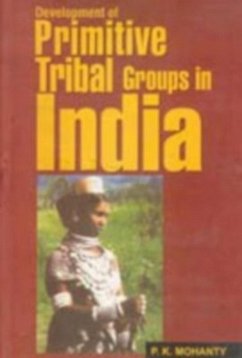 Development of Primitive Tribal Groups In India (eBook, ePUB) - Mohanty, P. K.