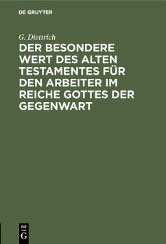 Der besondere Wert des Alten Testamentes für den Arbeiter im Reiche Gottes der Gegenwart (eBook, PDF) - Diettrich, G.
