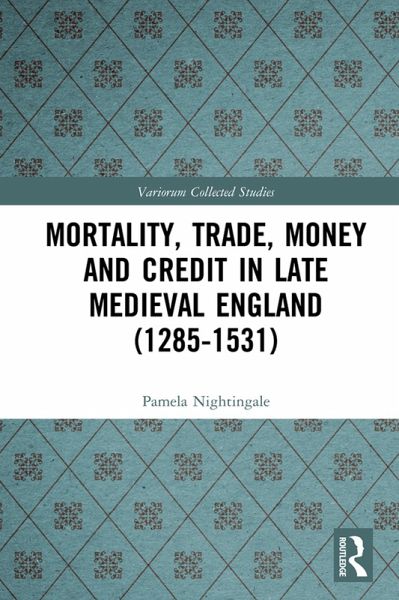 Mortality, Trade, Money and Credit in Late Medieval England (1285-1531) (eBook, ePUB) Mortality, Trade, Money and Credit in Late Medieval England (1285-1531) (eBook, ePUB)