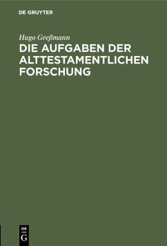 Die Aufgaben der alttestamentlichen Forschung (eBook, PDF) - Greßmann, Hugo