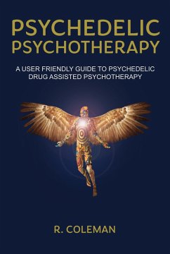 Psychedelic Psychotherapy (eBook, ePUB) - Coleman, R.