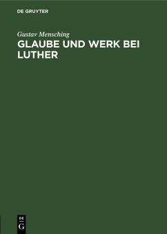 Glaube und Werk bei Luther (eBook, PDF) - Mensching, Gustav