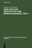 Claudius Schwerin: Quellen zur Geschichte der Eheschliessung. Teil 1 (eBook, PDF)