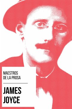 Maestros de la Prosa - James Joyce (eBook, ePUB) - Joyce, James; Nemo, August