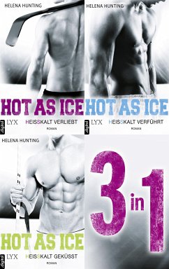 Hot As Ice 1-3: Drei Romane in einem E-Book (eBook, ePUB) - Hunting, Helena