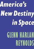 America's New Destiny in Space (eBook, ePUB) America's New Destiny in Space (eBook, ePUB)