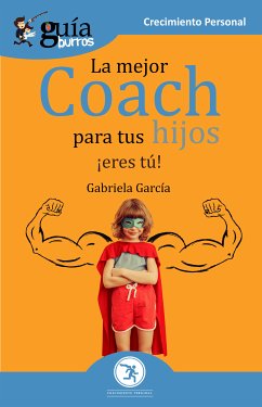 GuíaBurros La mejor coach para tus hijos (eBook, ePUB) - García, Gabriela