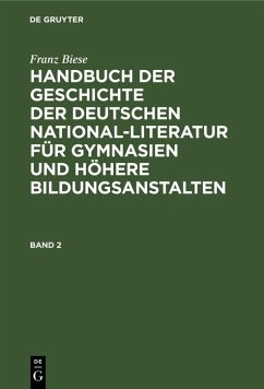Franz Biese: Handbuch der Geschichte der deutschen National-Literatur für Gymnasien und höhere Bildungsanstalten. Band 2 (eBook, PDF) - Biese, Franz