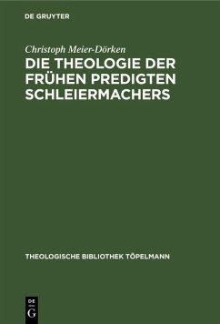 Die Theologie der frühen Predigten Schleiermachers (eBook, PDF) - Meier-Dörken, Christoph