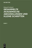 Eduard Gerhard: Gesammelte akademische Abhandlungen und kleine Schriften. Band 1 (eBook, PDF)