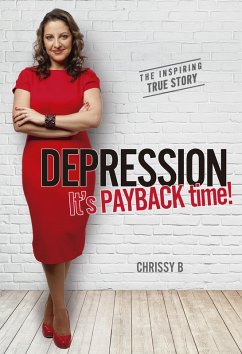 Depression, it's PAYBACK time! (eBook, ePUB) - B., Chrissy