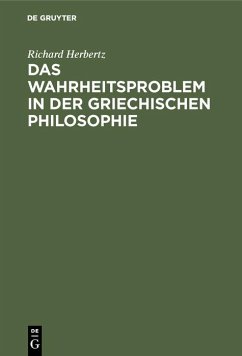 Das Wahrheitsproblem in der griechischen Philosophie (eBook, PDF) - Herbertz, Richard